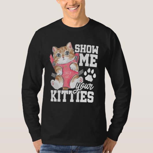Show mij Uw Katten Kat Eigenaar Kat Trainer Dieren T-shirt (Voorkant)