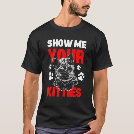 Show mij Uw Katten Kat Gag T-shirt (Voorkant)