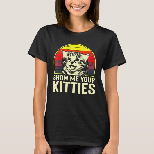 Show mij uw Katten kat voor katten T-shirt (Voorkant)