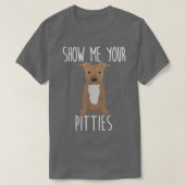 Show mij Uw Pitties - Kute en Funny Pit Bull Dog T-shirt (Design voorkant)