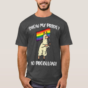 Show Mijn trots Geen Probllama Llama Gay Pride All T-shirt