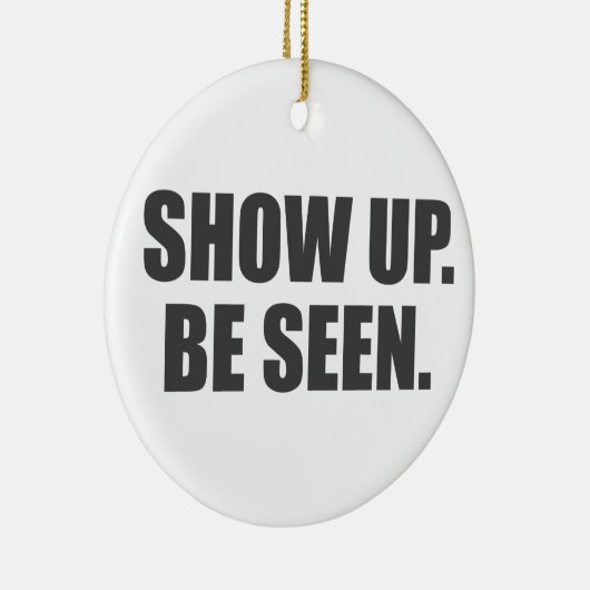 Show omhoog. Zie je. Keramisch Ornament (Rechts)