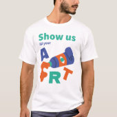 Show ons al uw kunst t-shirt (Voorkant)