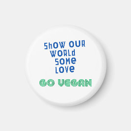 Show onze wereld wat liefde GO VEGAN Magneet