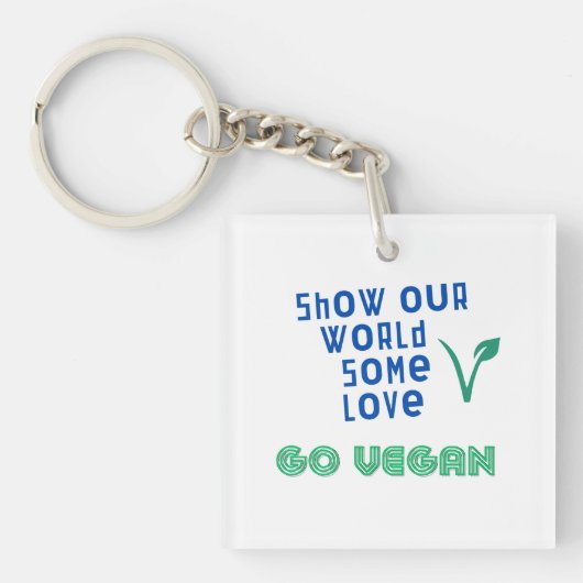 Show onze wereld wat liefde GO VEGAN Sleutelhanger (voorkant)