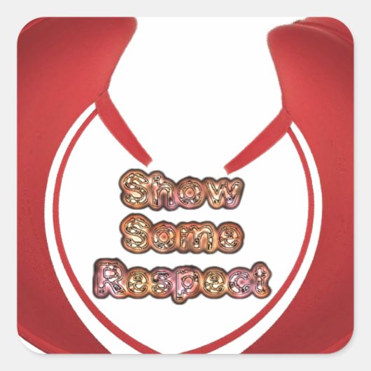 Show sommige respecteren art print vierkante sticker (Voorkant)