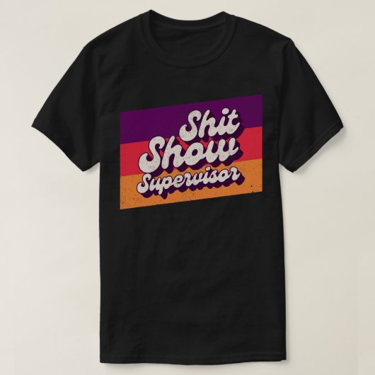 Show Supervisor Offensief Volwassen Humor T-shirt (Design voorkant)