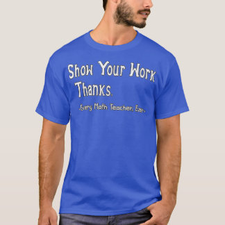 Show uw computerwerk, Bedankt Wiskunde lesgever Kl T-shirt