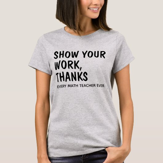 Show uw werk Bedankt / Grappige Wiskunde Teacher V T-shirt (Voorkant)
