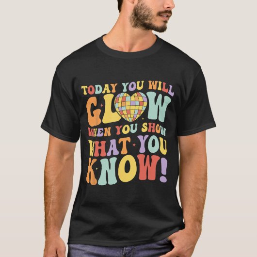 Show Wat je weet Test Testing Day Teacher Student T-shirt (Voorkant)