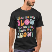 Show Wat je weet Test Testing Day Teacher Student T-shirt (Voorkant)