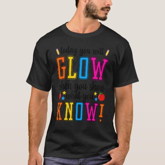 Show What You Know Exam Testing Day Student Teac T-shirt (Voorkant)