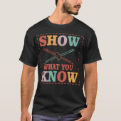 Show What You Know Funny Eamesting Day students gi T-shirt (Voorkant)