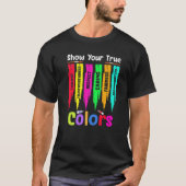 Show your true colours   t-shirt (Voorkant)