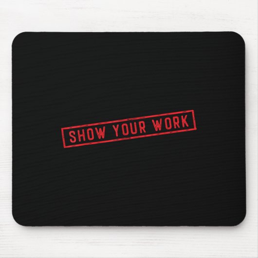 Show Your Work Math Teacher Saying Effort Motivati Muismat (Voorkant)