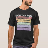 Show Your Work Retro Math Nerd T-shirt (Voorkant)
