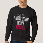 Show Your Work Thanks Math Teacher Trui (Voorkant)