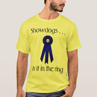 Showdogs doen het in de ring t-shirt
