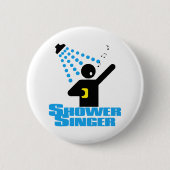 Shower Singer Ronde Button 5,7 Cm (Voorkant)