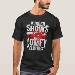 Shows van de moord op True Crime Gezegde en Comfy T-shirt