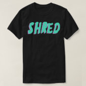 SHRED T-SHIRT (Design voorkant)