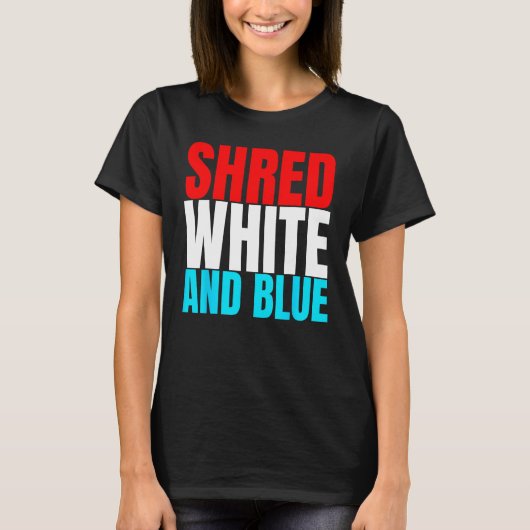Shred White And Blue is Weightlifting Exercise T-shirt (Voorkant)