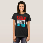 Shred White And Blue is Weightlifting Exercise T-shirt (Voorkant volledig)