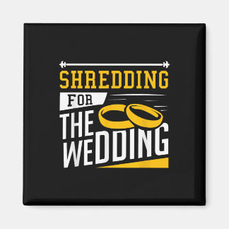 Shredding For The Wedding Funny Quote Marriage Gym Magneet