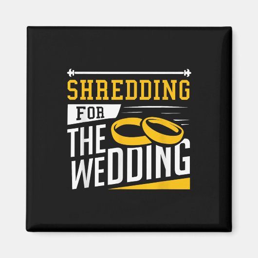 Shredding For The Wedding Funny Quote Marriage Gym Magneet (Voorkant)