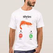 Shrim Calling Funny Meme Shrim is Calling T-shirt (Voorkant)
