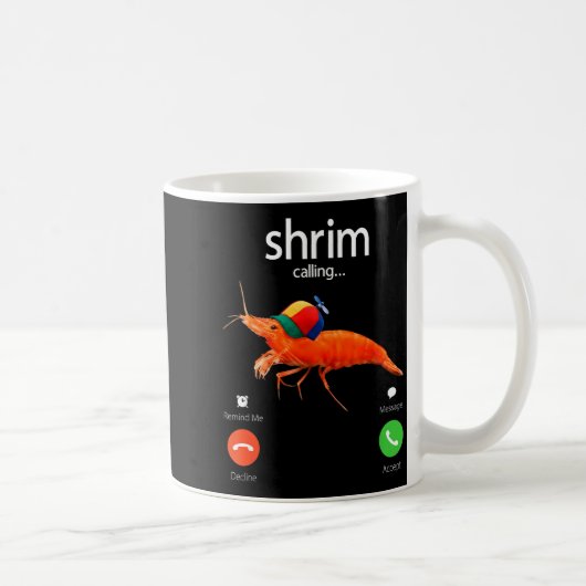 Shrim Is Calling, Misspelled Shrimp Incoming Call Koffiemok (Rechts)