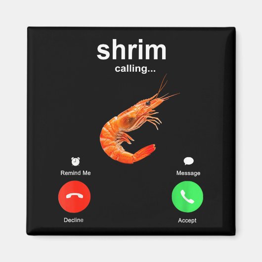 Shrimp Is Calling Funny Meme Mobile Call Magneet (Voorkant)