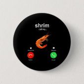 Shrimp Is Calling Funny Meme Mobile Call  Ronde Button 5,7 Cm (Voorkant)