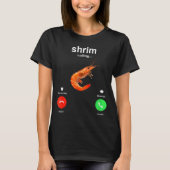 Shrimp Is Calling Funny Meme Mobile Call  T-shirt (Voorkant)