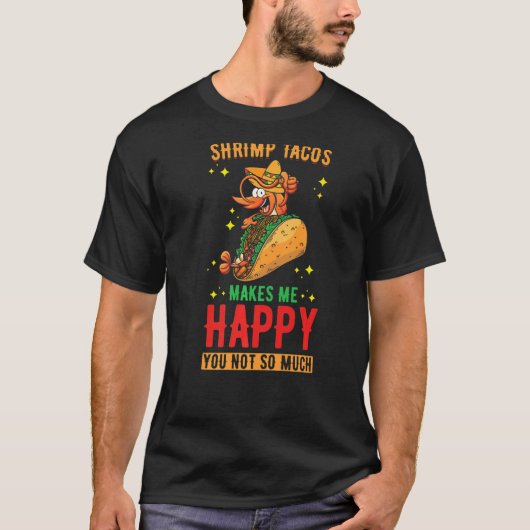 Shrimp Tacos Design Shrimp Tacos maakt me Happy P T-shirt (Voorkant)