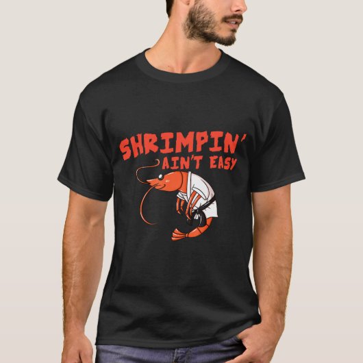Shrimpin' Ain't Easy Gift Jiu Jitsu BJJ T-shirt (Voorkant)