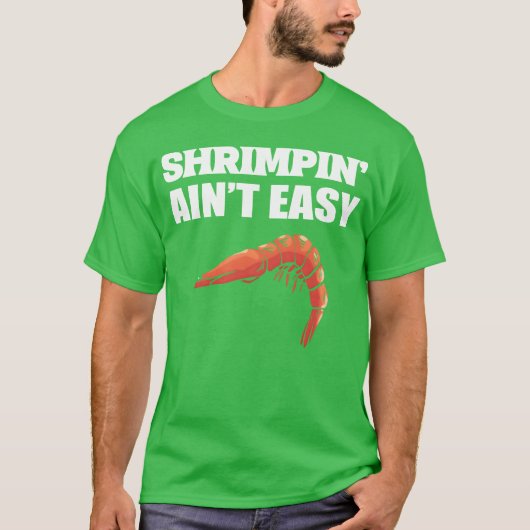 Shrimpin aint Easy Marine Biologist Gift friend T-shirt (Voorkant)