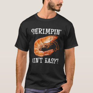 Shrimpin Aint Easy Shellfish Shrimp Seafood T-shirt