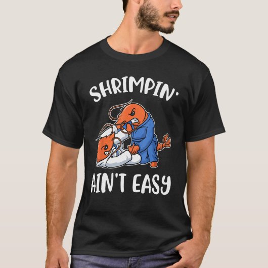 Shrimpin Aint Easy T-shirt (Voorkant)