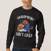 Shrimpin Aint Easy Trui (Voorkant)