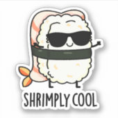 Shrimply Cool Funny Shrimp Pun Sticker (Voorkant)