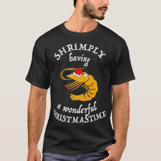 Shrimply Having Wonderful Christmastime Funny Shri T-shirt