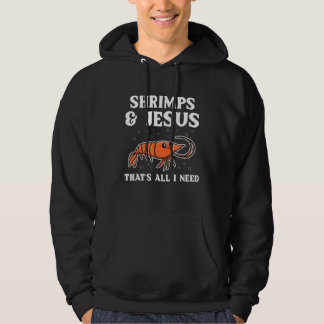 Shrimps & Jesus Dat is alles wat ik nodig heb voor Hoodie