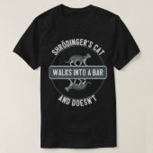 Shrodingers Kat Loopt In Een Bar En Doent Grappig T-shirt (Design voorkant)