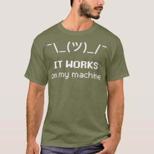 Shrug ASCII Emoticon Het werkt op mijn machine T-shirt
