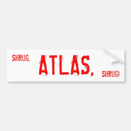 SHRUG, ATLAS, SHRUG. BUMPERSTICKER (Voorkant)