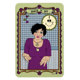 Shrug It Off_A_4x6 koelkast Magneet