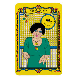 Shrug It Off_B_4x6 koelkast Magneet