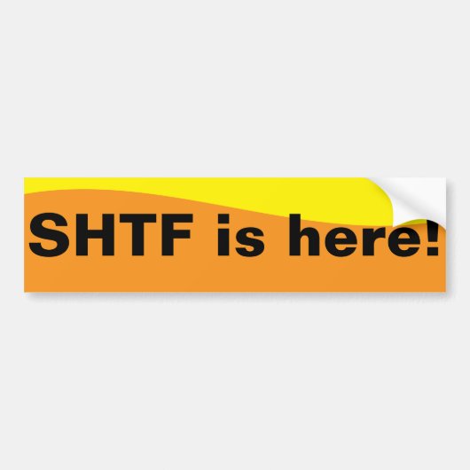 SHTF is hier! Bumpersticker (Voorkant)