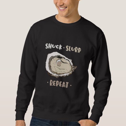 Shuck Slurp Eat And Repeat Shell Seafood Oyster Trui (Voorkant)